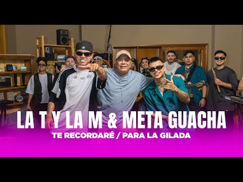 LA T Y LA M FT. META GUACHA - Te recordaré / Para la gilada (Video Oficial)