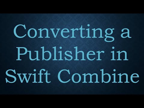 Converting a Publisher in Swift Combine