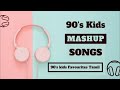 90's kids favourites mashup | tamil mashup | mashup songs