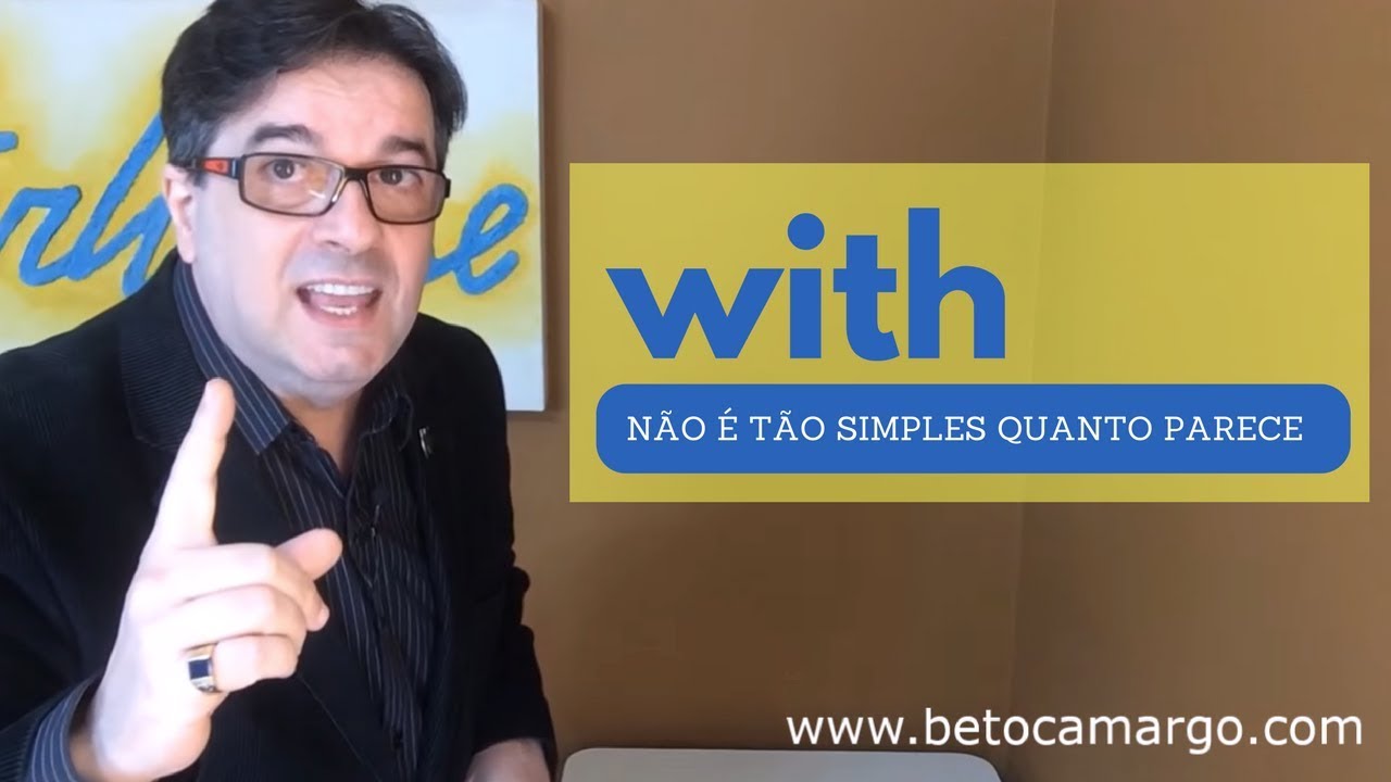 WITH - uma preposição perigosa - Dica de Inglês do Tio Beto