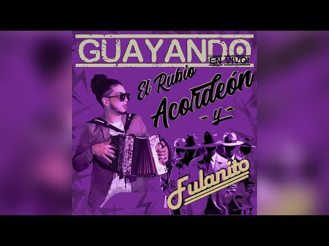 El Rubio Acordeón x Fulanito - Guayando (Video Oficial)