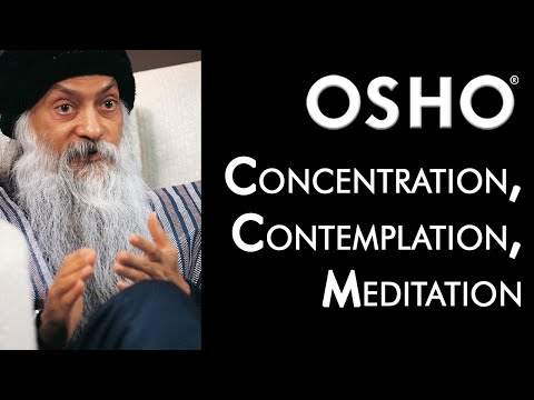 OSHO: Concentration, Contemplation, Meditation