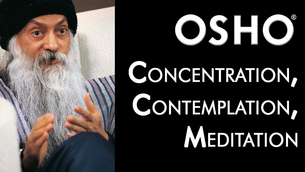 OSHO: Concentration, Contemplation, Meditation