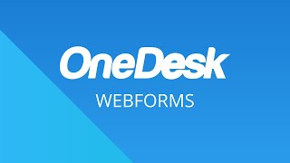 OneDesk - Getting Started: Webforms