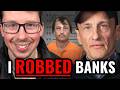 I Was A Bank Robber - This Is How I Did It