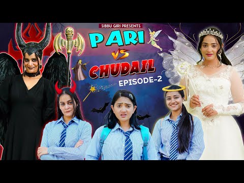 PARI vs CHUDAIL (Episode-2) || Sibbu Giri