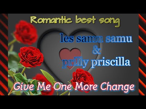 LES SAMU SAMU ft PRILLY PRISCILLA - GIVE ME ONE MORE CHANGE