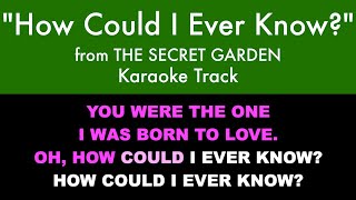 &quot;How Could I Ever Know?&quot; from The Secret Garden - Karaoke Track with Lyrics on Screen