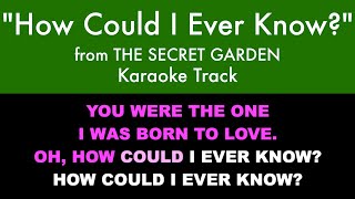 &quot;How Could I Ever Know?&quot; from The Secret Garden - Karaoke Track with Lyrics on Screen