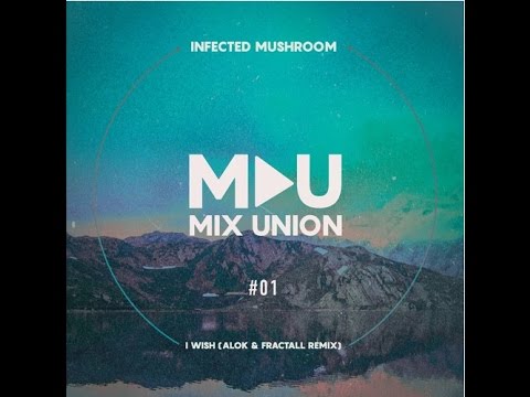 Infected Mushroom - I Wish (Alok & Fractall Remix)