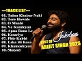 Best Of Arijit Singh 2025 Arijit Singh Hits Songs Arijit Singh Jukebox Bollywood Songs