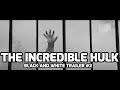 The Incredible Hulk Black And White Trailer 2