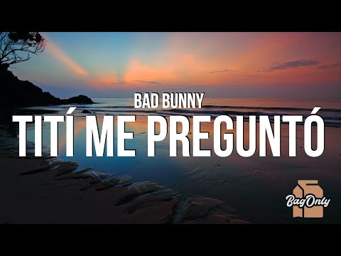 Bad Bunny - Tití Me Preguntó (Letra / Lyrics)