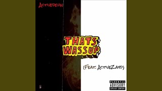 That&#39;s Wassup (feat. Activezayd)