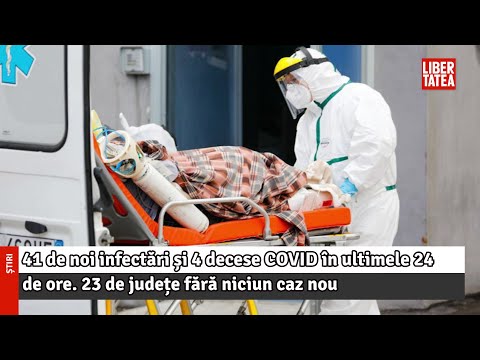41 de noi infectări și 4 decese COVID în ultimele 24 de ore. 23 de județe fără niciun caz nou