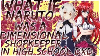 what if Naruto was a dimensional shopkeeper in high school dxd