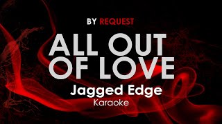 All Out of Love - Jagged Edge karaoke
