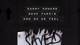 Danny Howard/Gene Farris - How Do We Feel? (Extended Mix) video