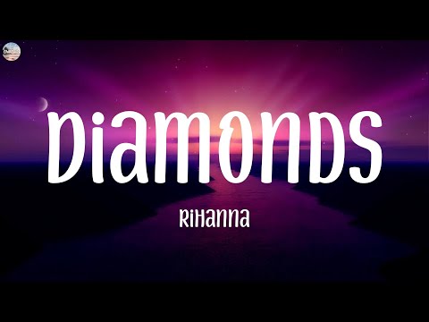 Diamonds (Lyrics), Rihanna, James Arthur, Harry Styles, ...(Mix)