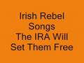 Irish Rebel Songs - The IRA will Set Them Free 