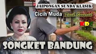 Download lagu SONGKET BANDUNG  - CICIH MUDA II JAIPONGAN SUNDA LAWAS @Kangdedicosmo mp3