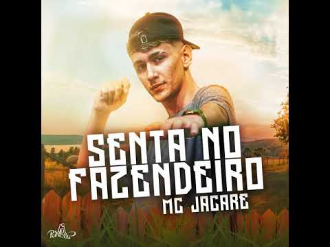senta no fazendeiro ((mc jacaré))