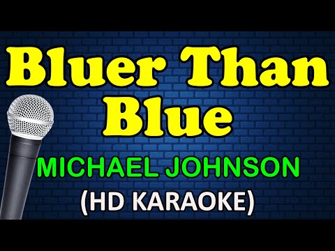 BLUER THAN BLUE - Michael Johnson (HD Karaoke)