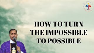 How to turn the impossible to possible - Fr Joseph Edattu VC