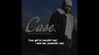 Case - Not Your Friend (Lyrics Video)