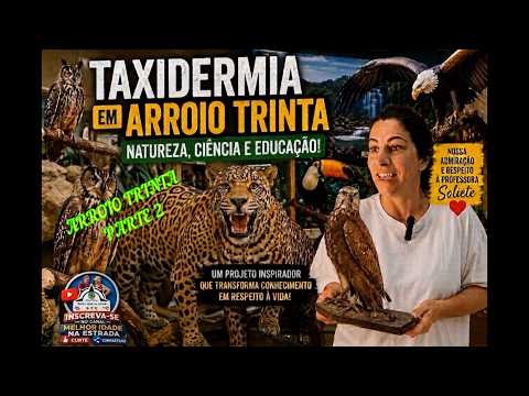 ARROIO TRINTA  parte  2  "ONDE A VIDA CONTINUA DEPOIS DA MORTE | O ENCANTO DA TAXIDERMIA"