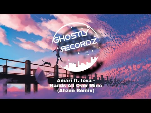 Amari ft. Iova - Hands All Over Mine (Ahzee Remix)