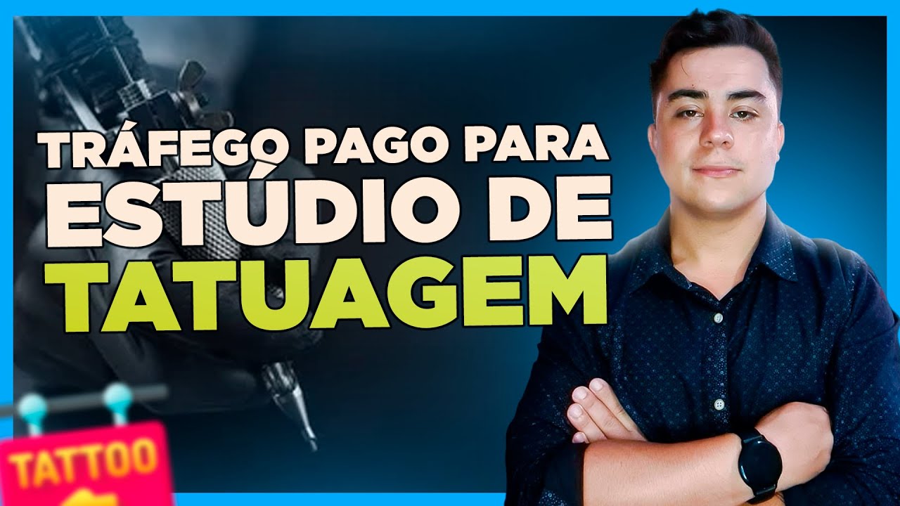 TRÁFEGO PAGO PARA ESTÚDIO DE TATUAGEM - ESTRATÉGIA VALIDADA