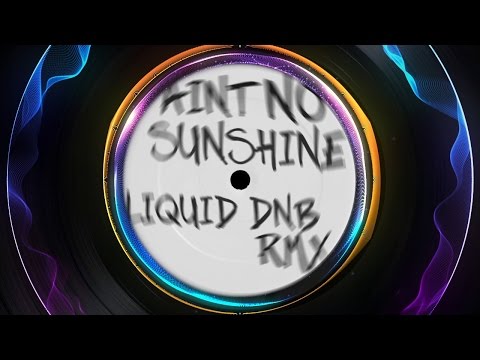 Bill Withers - Ain't No Sunshine - Best Liquid DnB Remix! (Savage Rehab)