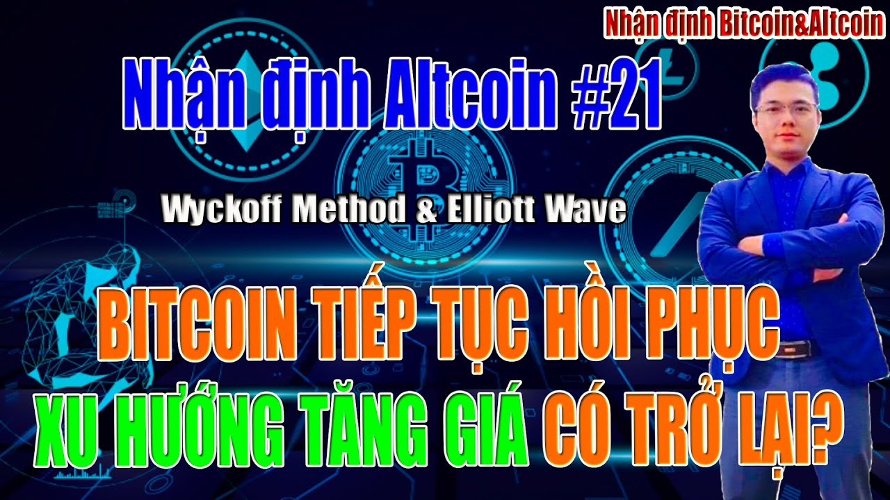 [Nhận định Bitcoin&Altcoin] BITCOIN TIẾP DIỄN HỒI PHUC, XU HƯỚNG TĂNG CÓ TRỞ LẠI?
