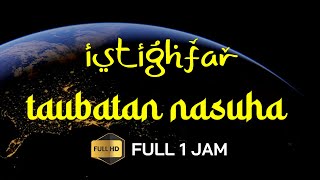 Download lagu Istighfar Taubat Nasuha - Astaghfirullah Robbal Baroya Full 1 Jam | FULL HD mp3