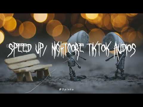 Speed up/nightcore tiktok audios part337 ♡