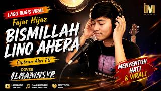 Download lagu Lagu Bugis Viral Fajar Hijaz Bismillah Lino Ahera Ciptaan Ahri FG Cover Ilhamnsyr mp3
