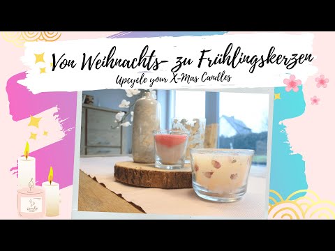 WEIHNACHTSKERZEN UPCYCLEN // VON X-MAS ZU FRÜHLINGSKERZEN