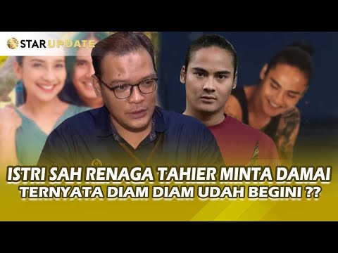 Pihak Istri Sah RENAGA TAHIER Ajukan Damai,Ternyata Diam Diam Udah Begini !! - STAR UPDATE