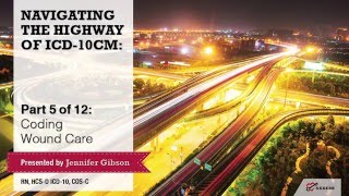 Axxess | Navigating the Highway of ICD-10-CM Part 5 of 12: Coding Wound Care