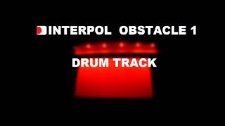 Interpol Obstacle 1 | Drum Track |