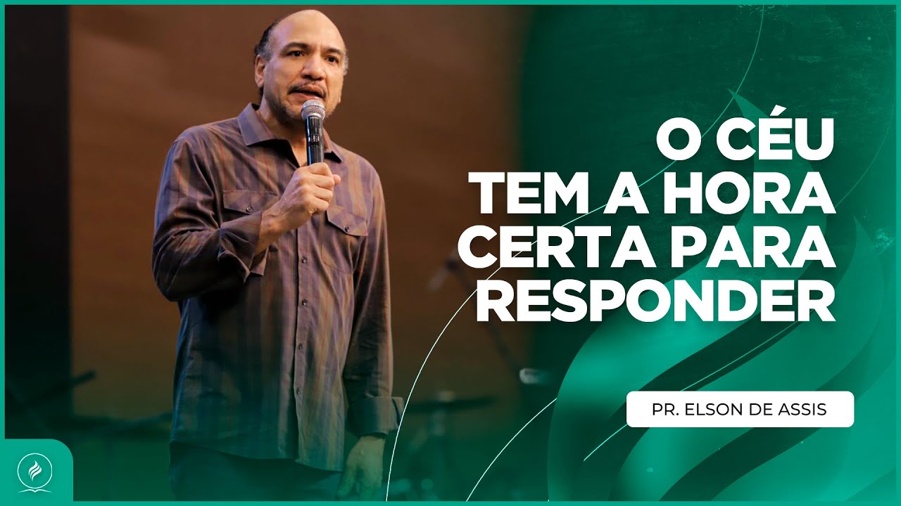O CÉU TEM A HORA CERTA PARA RESPONDER | PR ELSON DE ASSIS