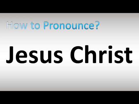 How to Pronounce Jesus Christ