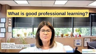 What is good professional learning, and why is it critical? | Gladys Cruz | AASA