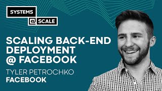 Scaling Back-End Deployment @ Facebook | Tyler Petrochko