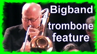 Yesterdays - Bernt Laukamp and the WDR Bigband - trombone feature
