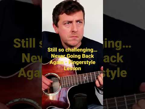 The hardest song I’ve ever put to camera… Never Going Back Again - Fingerstyle Guitar Lesson