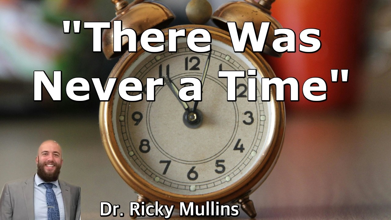 There Was Never a Time