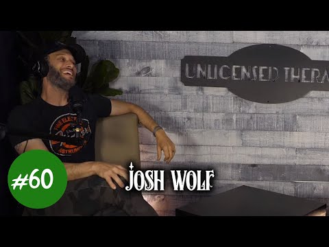 Josh Wolf - Unlicensed Therapy - #060