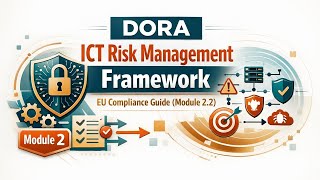 DORA ICT Risk Management Framework | EU Compliance Guide (Module 2.2)